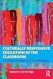 Culturally Responsive Education in the Classroom: An Equity Framework for Pedagogy