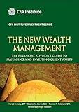 The New Wealth Management: The Financial Advisor's Guide to Managing and Investing Client Assets