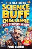 The Ultimate Science Buff Challenge for Curious Minds: Everything You Think You Know About Science is Wrong — 320 Fun Trivia and Interesting Global Facts That Will Change How You See the World