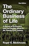 The Ordinary Business of Life: A History of Economics from the Ancient World to the Twenty-First Century - New Edition