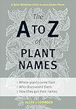 The A to Z of Plant Names: A Quick Reference Guide to 4000 Garden Plants