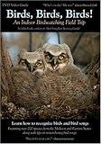 Birds, Birds, Birds! An Indoor Birdwatching Field Trip DVD Video Bird and Bird Song Guide