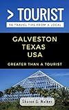 Greater Than a Tourist- Galveston Texas USA: 50 Travel Tips from a Local (Greater Than a Tourist- Texas)