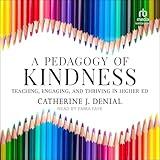 A Pedagogy of Kindness: Teaching, Engaging, and Thriving in Higher Ed, Book 1
