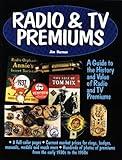 Radio & TV Premiums: A Guide to the History and Value of Radio and TV Premiums