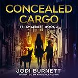 Concealed Cargo: FBI-K9 Series, Book 3
