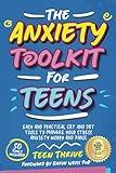 The Anxiety Toolkit for Teens: Easy and Practical CBT and DBT Tools to Manage your Stress Anxiety Worry and Panic (Therapy and Mental Health Books For Teens)