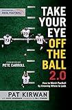 Take Your Eye Off the Ball 2.0: How to Watch Football by Knowing Where to Look
