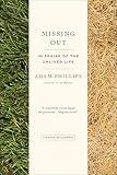 Missing Out: In Praise of the Unlived Life