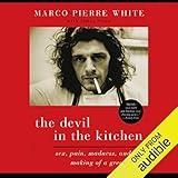 The Devil in the Kitchen: Sex, Pain, Madness, and the Making of a Great Chef