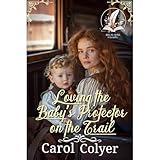Loving the Baby’s Protector on the Trail: A Historical Western Romance Novel