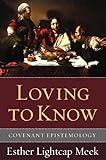 Loving to Know: Covenant Epistemology
