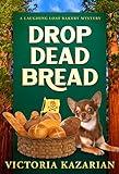 Drop Dead Bread: A Laughing Loaf Bakery Mystery (The Laughing Loaf Bakery Mysteries Book 1)