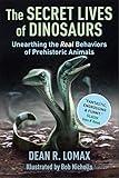 The Secret Lives of Dinosaurs: Unearthing the Real Behaviors of Prehistoric Animals