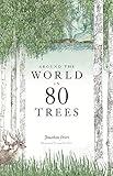 Around the World in 80 Trees: (The perfect gift for tree lovers)