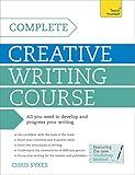 Complete Creative Writing Course: Your complete companion for writing creative fiction