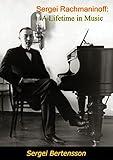 Sergei Rachmaninoff: A Lifetime in Music
