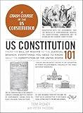 US Constitution 101: From the Bill of Rights to the Judicial Branch, Everything You Need to Know about the Constitution of the United States (Adams 101 Series)