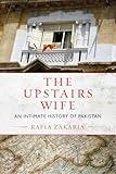 The Upstairs Wife: An Intimate History of Pakistan