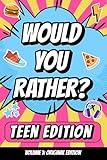 Would You Rather? Teen Edition, Volume 1: Original Edition: 180 Hilarious Questions for Ages 11–16, Fun Screen-Free Game for Parties, Sleepovers, Road Trips, and Family Nights
