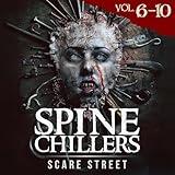 Spine Chillers, Volumes 6-10: Short Horror Stories Anthology