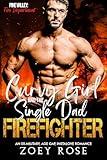 Curvy Girl and the Single Dad Firefighter: An Ex-Military, Age Gap, Instalove Romance (Pine Valley: Fire Department Book 6)