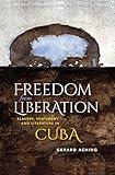 Freedom from Liberation: Slavery, Sentiment, and Literature in Cuba (Blacks in the Diaspora)