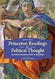 Princeton Readings in Political Thought: Essential Texts from Plato to Populism--Second Edition