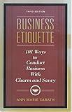 Business Etiquette, Third Edition: 101 Ways to Conduct Business with Charm and Savvy