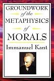 Groundwork of the Metaphysics of Morals