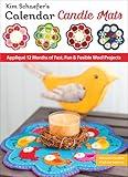 Kim Schaefer's Calendar Candle Mats: Appliqué 12 Months of Fast, Fun & Fusible Wool Projects