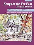 Songs of the Far East for Solo Singers: 10 Asian Folk Songs Arranged for Solo Voice and Piano for Recitals, Concerts, and Contests (Medium High Voice)