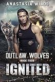 Ignited: A Fated Mates Wolf Shifter Romance (Outlaw Wolves Book 4)