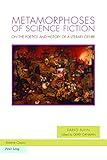 Metamorphoses of Science Fiction: On the Poetics and History of a Literary Genre (Ralahine Utopian Studies Book 18)