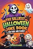 The Silliest Halloween Joke Book for Kids and Family: Trick-or-Treat Your Funny Bone with Puns, Knock-Knock Jokes, Monster Giggles & Pumpkin Chuckles: ... Gift for Kids (Halloween Books for Kids)