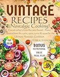 Vintage Recipes (Nostalgic Cooking): Grandmother’s Lost Recipes Found – Retro Classics from the 1920s, 1950s, 1970s & 1990s for the Ultimate Nostalgic Cookbook