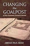 Changing the Goalpost of New Testament Textual Criticism