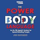 The Power of Body Language: An Ex-FBI Agent's System for Speed-Reading People