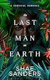 The Last Man on Earth: A Survival Romance