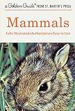 Mammals: A Fully Illustrated, Authoritative and Easy-to-Use Guide (A Golden Guide from St. Martin's Press)