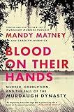 Blood on Their Hands: Murder, Corruption, and the Fall of the Murdaugh Dynasty
