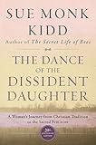 The Dance of the Dissident Daughter: A Woman's Journey from Christian Tradition to the Sacred Feminine—A Personal Story of Spiritual Awakening and Healing