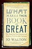 What Makes This Book So Great: Re-Reading the Classics of Science Fiction and Fantasy