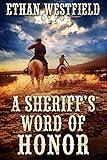 A Sheriff's Word of Honor: A Historical Western Adventure Book (Legends of the Lawless Frontier)