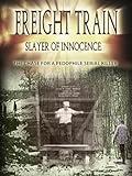 Freight Train: Slayer of Innocence