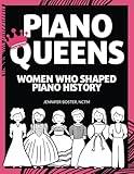 Piano Queens: Women Who Shaped Piano History