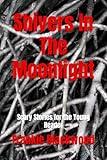 Shivers In The Moonlight: Scary Stories for the Young Reader