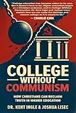 College Without Communism: How Christians Can Reclaim Truth in Higher Education