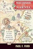 Pocket Companion to Narnia: A Guide to the Magical World of C.S. Lewis (Narnia® Book 62)