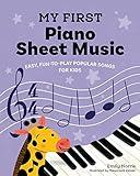 My First Piano Sheet Music: Easy, Fun-to-Play Popular Songs for Kids